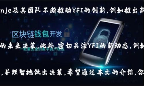   你知道YFI虚拟币吗？这是一种什么样的数字资产？ / 

 guanjianci YFI, 虚拟币, DeFi, 加密货币 /guanjianci 

引言：走进YFI的世界
在今天这个数字经济迅速发展的时代，加密货币已成为许多人投资和交易的一部分。其中，Yearn Finance的代币YFI吸引了广泛的关注。它不仅是DeFi（去中心化金融）生态系统中的一部分，更因其独特的机制和价值被视为一种有前景的数字资产。让我们深入了解，YFI究竟是什么，它的背后有怎样的故事，又为我们提供了怎样的投资机会。

YFI的诞生与发展历程
YFI的推出是在2020年7月，背后的创造者是Andre Cronje，他是一位颇有声望的开发者和DeFi领域的创新者。YFI最初的目标是为用户提供一种自动化的投资机制，使他们能够在各种DeFi协议中获得最佳的收益。同时，YFI也是去中心化的，意味着用户可以全权控制自己的资金，没有中央权威来干预。
在其推出后的短短几个月内，YFI的市场价值迅速攀升，甚至一度超过比特币，成为市值最高的加密货币之一。这背后的原因不仅仅是其创新的技术。他的社区和用户也对这个项目充满热情，使其得以迅速成长。

YFI的核心特点
YFI作为一种新兴的数字资产，它拥有几个显著的特点。首先，它通过一种名为“收益聚合”的机制，允许用户将他们的资产存入智能合约中，系统会自动为他们选择最佳的收益策略。用户在享受收益的同时，风险也被一定程度上分散。
其次，YFI代币的供应量是固定的，总量仅为30,000个。这种稀缺性使得YFI的价值易于提升。与许多其他加密货币不同，YFI没有预挖，也没有以传统的ICO（初始代币发行）方式发放。因此，YFI得到了市场的高度认可。

如何购买和存储YFI
如果你对YFI感兴趣，购买和存储的过程相对简单。你首先需要一个支持YFI交易的加密货币交易所，如Binance或Coinbase。注册账户后，完成身份验证，之后你可以通过法币或通过其他加密货币来充值购买YFI。
至于存储方面，推荐使用硬件钱包，如Ledger或Trezor，这样能更好地保护你的资产，避免黑客攻击。此外，你还可以选择将YFI存放在去中心化钱包，如MetaMask，这样能够更好地参与DeFi生态。

YFI的投资潜力与风险
虽然YFI具有良好的市场表现，但投资于虚拟货币总是伴随着风险。首先，加密市场波动性极大，价格可能在短时间内剧烈变动。其次，DeFi市场尚处于发展阶段，存在技术和安全隐患，如智能合约漏洞等。投资者需谨慎评估自身的风险承受能力，合理配置资产。

关于YFI的两个常见问题
h4问题一：YFI值得投资吗？/h4
评估YFI是否值得投资，首先要考虑其市场表现和技术基础。从市场趋势来看，尽管伟大的起步给YFI带来了高额收益，但未来的走势仍充满不确定性。投资者需要关注政策法规、市场情绪等外部因素，以及YFI生态系统内的发展趋势。
从技术层面分析，YFI的机制设计非常独特，能有效提升用户的收益无疑是其优势。此外，YFI的社区支持以及开发所带来的新功能和协议，可能会增强其长期价值。因此，从某种意义上说，YFI具备一定的投资潜力，然而，风险也不可忽视。

h4问题二：YFI的未来会是怎样的？/h4
对于YFI的未来，大家比较乐观是有理由的。随着DeFi的不断发展，YFI作为领先的收益聚合工具，必然会受到越来越多用户的欢迎。同时，Andre Cronje及其团队不断推动YFI的创新，例如推出新功能、保持更高的流动性等，进一步提升该项目的吸引力。
不过，市场竞争也在加剧，许多新兴项目不断涌现，挑战YFI的地位。这就要求YFI必须保持敏锐的市场洞察力，及时调整战略，以应对可能的挑战。

如何参与YFI的生态系统
如果你想参与YFI，不妨考虑以下几种方式。首先，成为YFI的用户，存入自己的资产并享受收益。其次，你可以参与YFI的社区，通过社区治理参与项目的未来决策。此外，密切关注YFI的新动态，例如新产品的上线、新的使用场景等，这些都能让你在市场中保持竞争力。

结语
YFI作为一种创新的虚拟币，凭借其独特的收益聚合机制和强大的社区支持，正在引领DeFi的潮流。然而，任何投资都需深思熟虑，保持对市场的敏感，并理智地做出决策。希望通过本文的介绍，你能够对YFI有一个全面的认识，帮助你在这个充满机遇与挑战的加密世界中，做出明智的选择。
